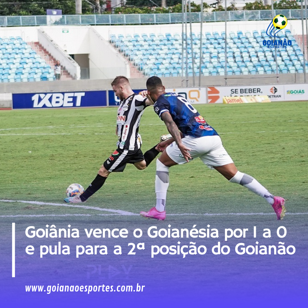 Goiânia vence o Goianésia e pula para a 2ª posição do Goianão - Goianão ...